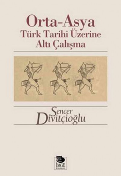 Orta-Asya Türk Tarihi Üzerine Altı Çalışma Orta-Asya Türk Tarihi Üzerine Altı Çalışma