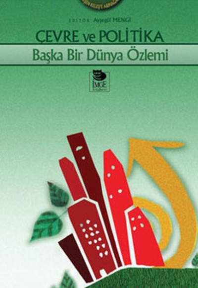Çevre ve Politika Başka Bir Dünya Özlemi Çevre ve Politika Başka Bir Dünya Özlemi