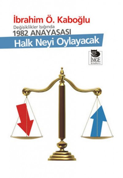 Değişiklikler Işığında 1982 Anayasası - Halk Neyi Oylayacak Değişiklikler Işığında 1982 Anayasası - Halk Neyi Oylayacak