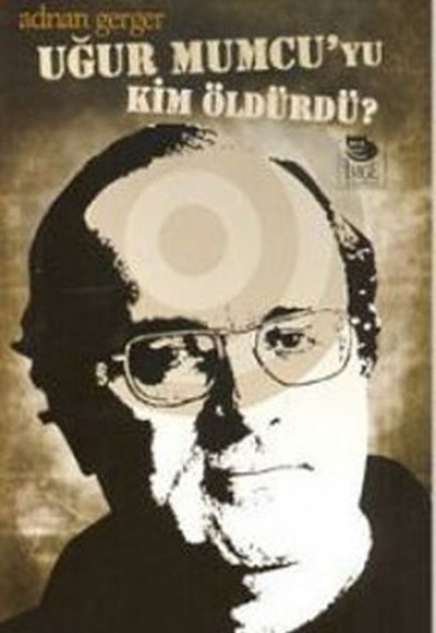 Uğur Mumcu'yu Kim Öldürdü? Uğur Mumcu'yu Kim Öldürdü?