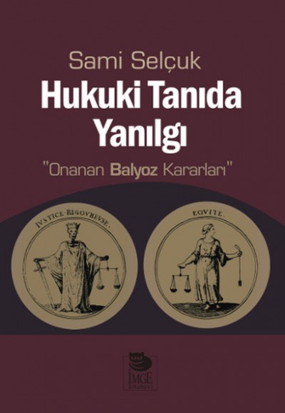 Hukuki Tanıda Yanılgı Onanan Balyoz Kararları Hukuki Tanıda Yanılgı Onanan Balyoz Kararları