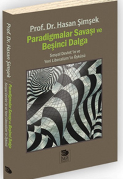 Paradigmalar Savaşı ve Beşinci Dalga Sosyal Devlet'in ve Yeni Liberalizm'in Öyküsü Paradigmalar Savaşı ve Beşinci Dalga Sosyal Devlet'in ve Yeni Liberalizm'in Öyküsü