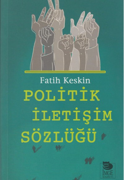 Politik İletişim Sözlüğü Politik İletişim Sözlüğü