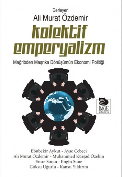 Kolektif Emperyalizm Mağribden Maşrıka Dönüşümün Ekonomi Politiği Kolektif Emperyalizm Mağribden Maşrıka Dönüşümün Ekonomi Politiği