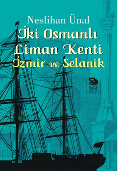 İki Osmanlı Liman Kenti İzmir ve Selanik İki Osmanlı Liman Kenti İzmir ve Selanik