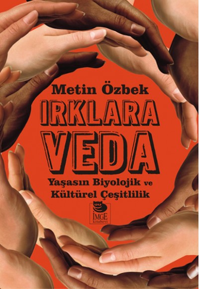 Irklara Veda Yaşasın Biyolojik ve Kültürel Çeşitlilik Irklara Veda Yaşasın Biyolojik ve Kültürel Çeşitlilik