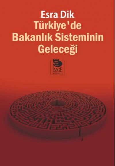 Türkiye’de Bakanlık Sisteminin Geleceği Türkiye’de Bakanlık Sisteminin Geleceği