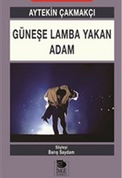 Güneşe Lamba Yakan Adam Güneşe Lamba Yakan Adam