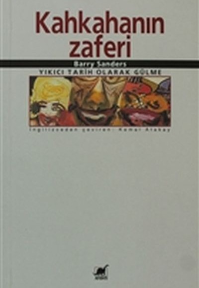 Kahkahanın Zaferi Yıkıcı Tarih Olarak Gülme Kahkahanın Zaferi Yıkıcı Tarih Olarak Gülme