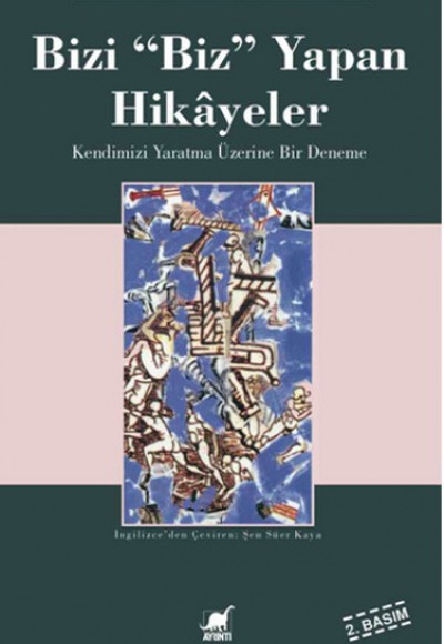 Bizi ’Biz’ Yapan Hikayeler Kendimizi Yaratmak Üzerine Bir Deneme Bizi ’Biz’ Yapan Hikayeler Kendimizi Yaratmak Üzerine Bir Deneme