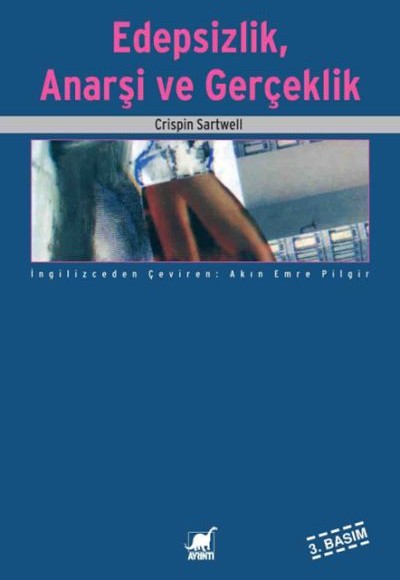 Edepsizlik, Anarşi ve Gerçeklik Edepsizlik, Anarşi ve Gerçeklik