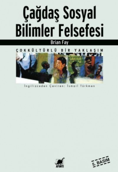 Çağdaş Sosyal Bilimler Felsefesi / Çok Kültürlü Bir Yaklaşım Çağdaş Sosyal Bilimler Felsefesi / Çok Kültürlü Bir Yaklaşım