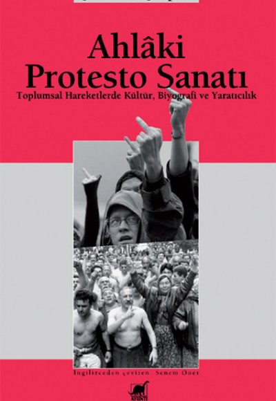Ahlaki Protesto Sanatı Toplumsal Hareketlerde Kültür, Biyografi ve Yaratıcılık Ahlaki Protesto Sanatı Toplumsal Hareketlerde Kültür, Biyografi ve Yaratıcılık