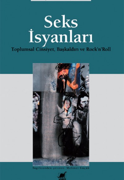 Seks İsyanları: Toplumsal Cinsiyet, Başkaldırı ve Rock’n’Roll Seks İsyanları: Toplumsal Cinsiyet, Başkaldırı ve Rock’n’Roll
