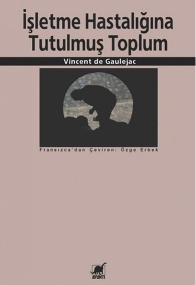 İşletme Hastalığına Tutulmuş Toplum İşletme Hastalığına Tutulmuş Toplum