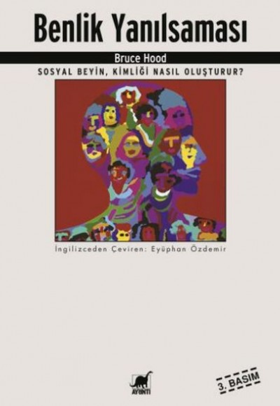 Benlik Yanılsaması Sosyal Beyin, Kimliği Nasıl Oluşturur? Benlik Yanılsaması Sosyal Beyin, Kimliği Nasıl Oluşturur?