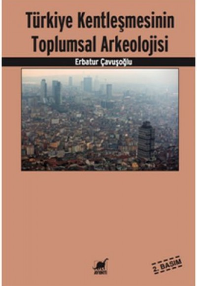 Türkiye Kentleşmesinin Toplumsal Arkeolojisi