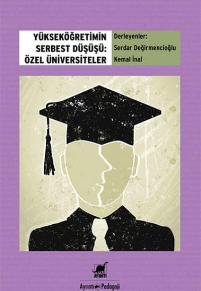 Yükseköğretimin Serbest Düşüşü - Özel Üniversiteler Yükseköğretimin Serbest Düşüşü - Özel Üniversiteler