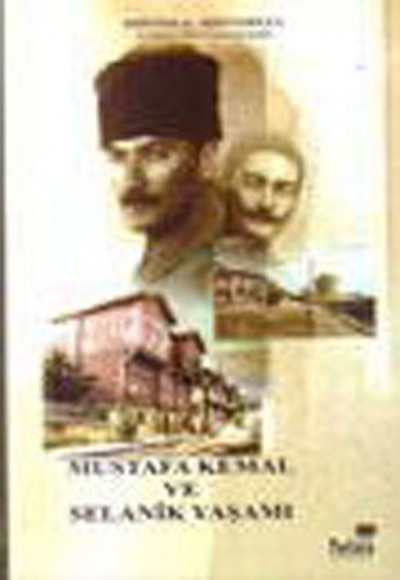 Mustafa Kemal ve Selanik Yaşamı Mustafa Kemal ve Selanik Yaşamı