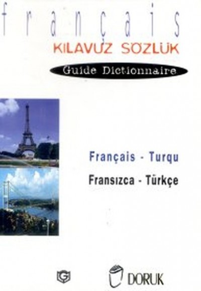 Français - Turqu / Fransızca Türkçe (Kılavuz Sözlük - Guide Dictionnaire) Français - Turqu / Fransızca Türkçe (Kılavuz Sözlük - Guide Dictionnaire)