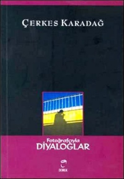 Fotoğrafçıyla Diyaloglar Fotoğrafçıyla Diyaloglar