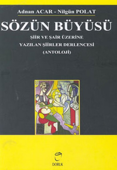 Sözün Büyüsü Şiir ve Şair Üzerine Yazılan Şiirler Derlencesi (Antoloji) Sözün Büyüsü Şiir ve Şair Üzerine Yazılan Şiirler Derlencesi (Antoloji)