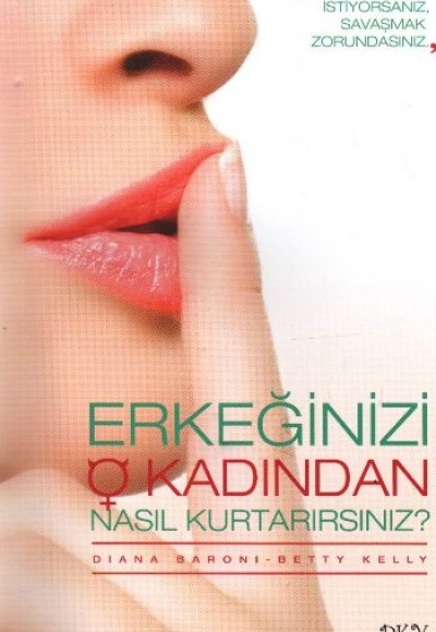 Erkeğinizi O Kadından Nasıl Kurtarırsınız? Erkeğinizi O Kadından Nasıl Kurtarırsınız?