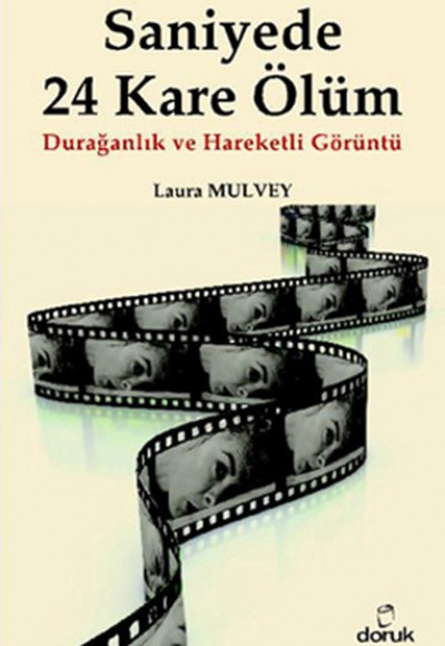 Saniyede 24 Kare Ölüm Durağanlık ve Hareketli Görüntü Saniyede 24 Kare Ölüm Durağanlık ve Hareketli Görüntü