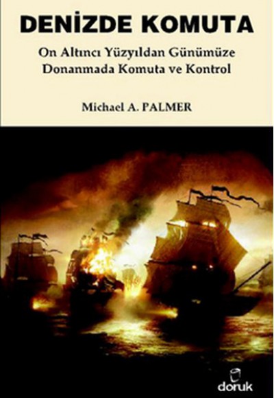 Denizde Komuta On Altıncı Yüzyıldan Günümüze Donanmada Komuta ve Kontrol Denizde Komuta On Altıncı Yüzyıldan Günümüze Donanmada Komuta ve Kontrol
