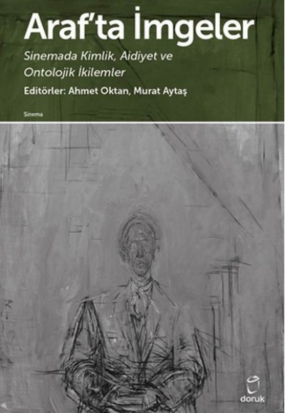 Araf’ta İmgeler - Sinemada Kimlik, Aidiyet ve Ontolojik İkilemler Araf’ta İmgeler - Sinemada Kimlik, Aidiyet ve Ontolojik İkilemler
