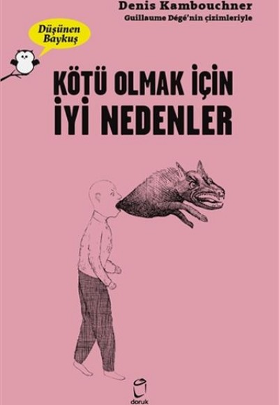 Kötü Olmak İçin İyi Nedenler - Düşünen Baykuş Kötü Olmak İçin İyi Nedenler - Düşünen Baykuş