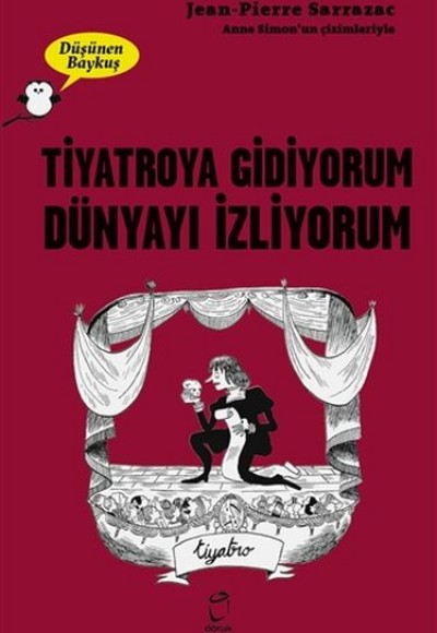 Tiyatroya Gidiyorum Dünyayı İzliyorum - Düşünen Baykuş Tiyatroya Gidiyorum Dünyayı İzliyorum - Düşünen Baykuş