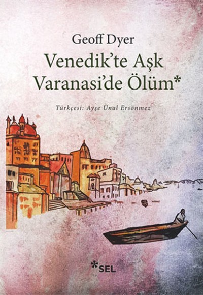 Venedikte Aşk Varanaside Ölüm Venedikte Aşk Varanaside Ölüm