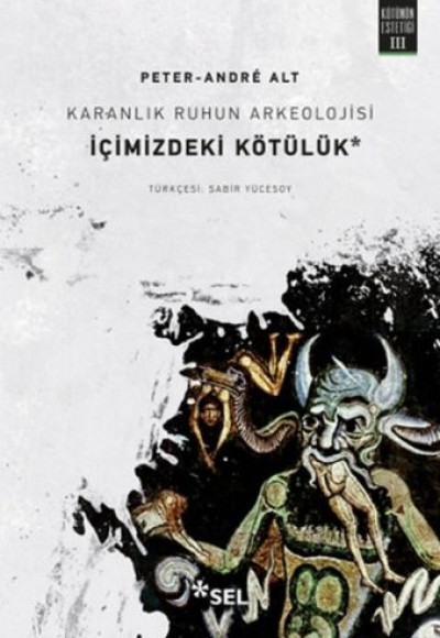 Karanlık Ruhun Arkeolojisi: İçimizdeki Kötülük Karanlık Ruhun Arkeolojisi: İçimizdeki Kötülük