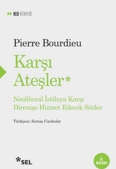 Karşı Ateşler - Neoliberal İstilaya Karşı Direnişe Hizmet Edecek Sözler Karşı Ateşler - Neoliberal İstilaya Karşı Direnişe Hizmet Edecek Sözler