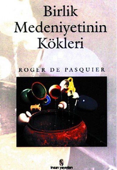 Birlik Medeniyetinin Kökleri Birlik Medeniyetinin Kökleri