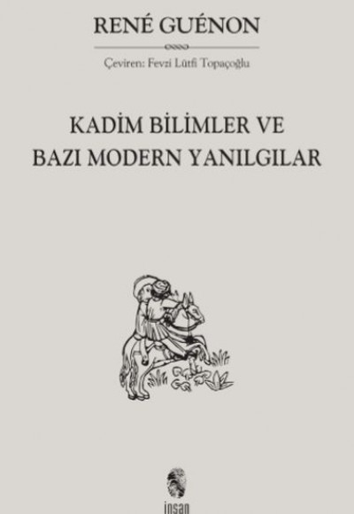 Kadim Bilimler ve Bazı Modern Yanılgılar Kadim Bilimler ve Bazı Modern Yanılgılar