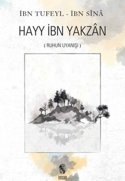 İnsan Ruhun Uyanışı Hayy İbn Yakzan İnsan Ruhun Uyanışı Hayy İbn Yakzan