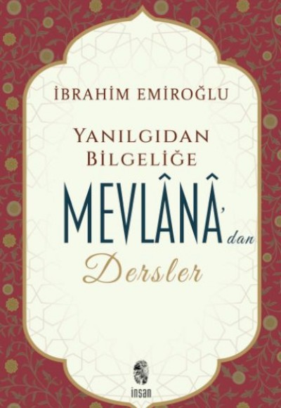Yanlış Düşünce ve Davranışlar Karşısında Mevlana Yanlış Düşünce ve Davranışlar Karşısında Mevlana