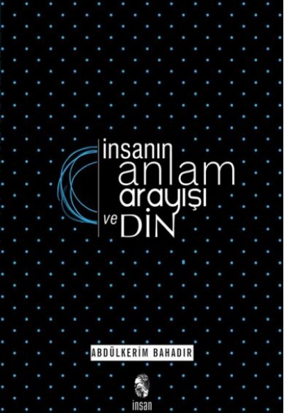 İnsanın Anlam Arayışı ve Din İnsanın Anlam Arayışı ve Din