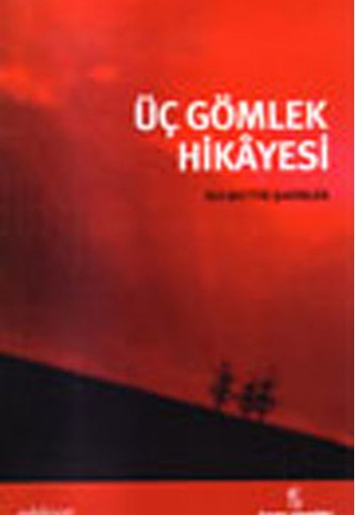 Üç Gömlek Hikayesi Üç Gömlek Hikayesi
