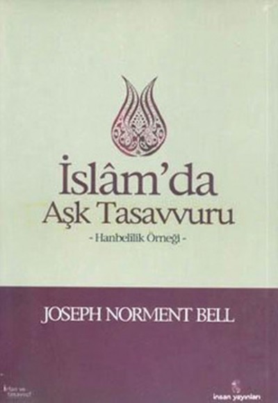 İslam'da Aşk Tasavvuru Hanbelilik Örneği İslam'da Aşk Tasavvuru Hanbelilik Örneği