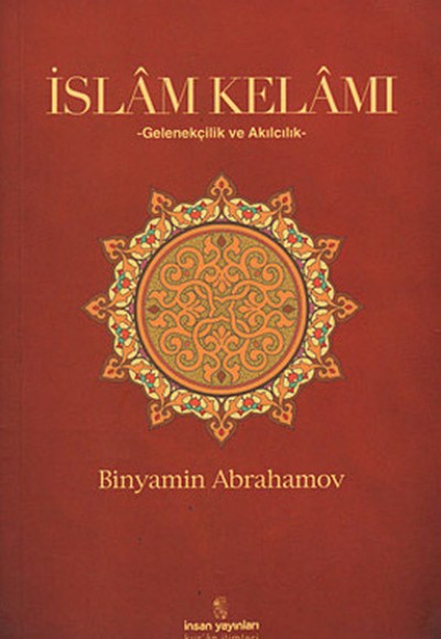 İslam Kelamı Gelenekçilik ve Akılcılık İslam Kelamı Gelenekçilik ve Akılcılık