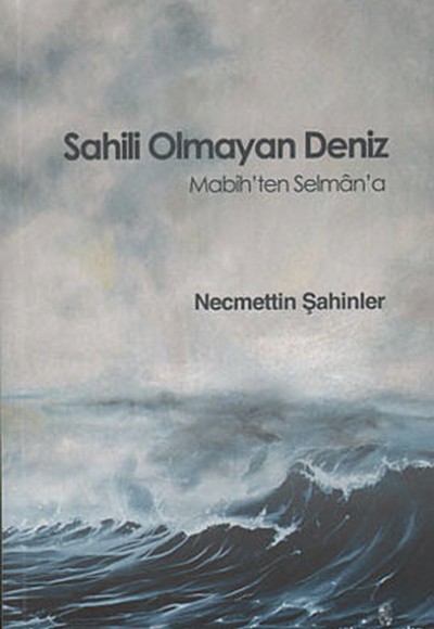 Sahili Olmayan Deniz Mabih'ten Selman'a Sahili Olmayan Deniz Mabih'ten Selman'a