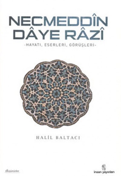 Necmeddin Daye Razi hayatı-Eserleri ve Tasavvufi Görüşleri Necmeddin Daye Razi hayatı-Eserleri ve Tasavvufi Görüşleri