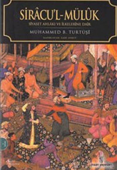 Siracu'l-Müluk / Siyaset Ahlakı ve İlkelerine Dair Siracu'l-Müluk / Siyaset Ahlakı ve İlkelerine Dair