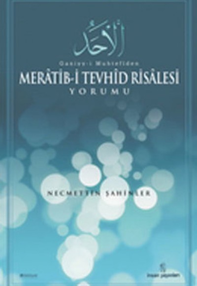 Ganiyy-i Muhtefi'den Meratib-i Tevhid Risalesi Yorumu Ganiyy-i Muhtefi'den Meratib-i Tevhid Risalesi Yorumu