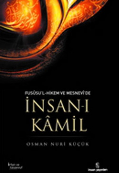 Fususu'l-Hikem ve Mesnevi'de İnsan-ı Kamil Fususu'l-Hikem ve Mesnevi'de İnsan-ı Kamil