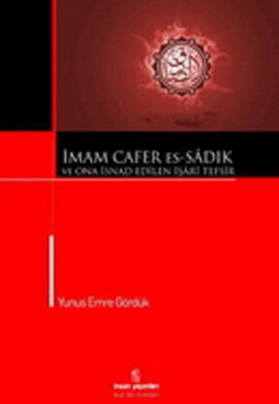 İmam Cafer Es-Sadık ve Ona İsnad Edilen İşari Tefsir İmam Cafer Es-Sadık ve Ona İsnad Edilen İşari Tefsir