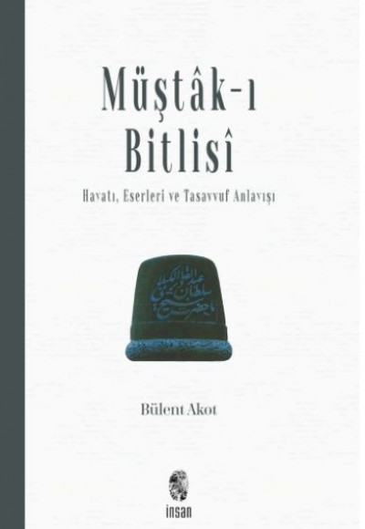 Müştak-ı Bitlisi Hayatı, Eserleri ve Tasavvuf Anlayışı Müştak-ı Bitlisi Hayatı, Eserleri ve Tasavvuf Anlayışı